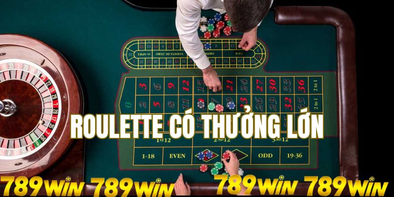 Roulette có mức thưởng cực lớn