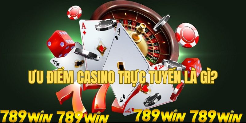 Ưu điểm của casino trực tuyến