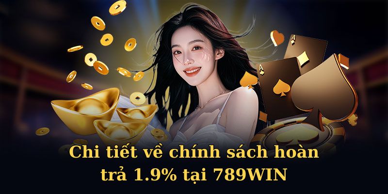 Khuyến mãi hoàn trả trong tất cả tựa game tại 789WIN