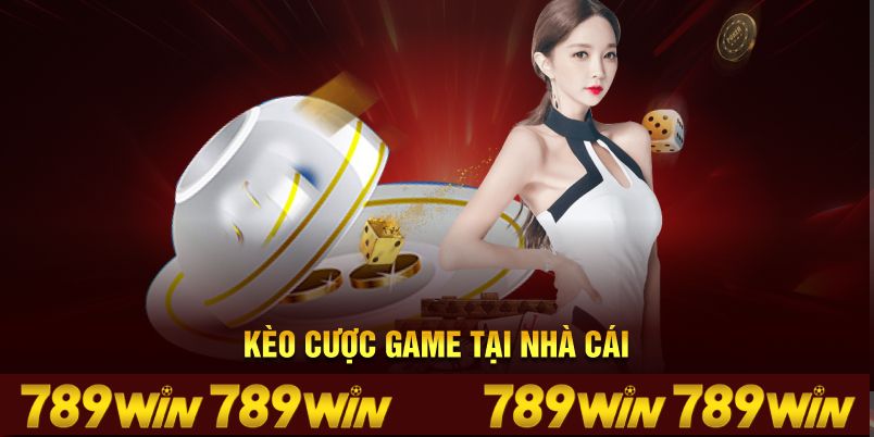 Kèo cược game tại nhà cái 789WIN