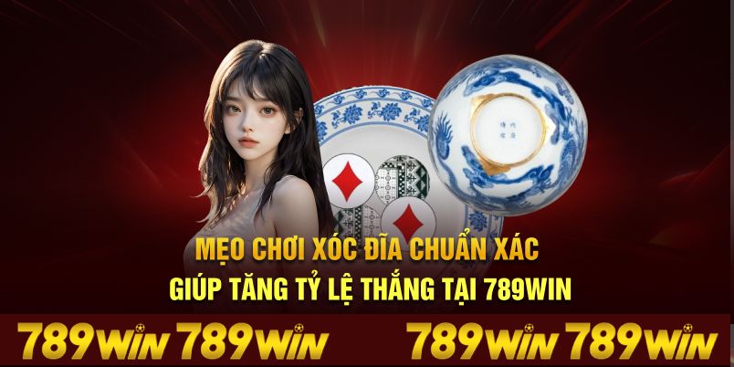 Mẹo Chơi Xóc Đĩa – Bí Quyết Tối Ưu Chiến Thuật Tại 789WIN