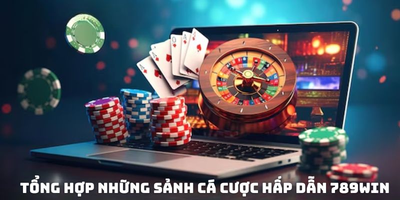 Tổng hợp những sảnh cá cược hấp dẫn 789Win